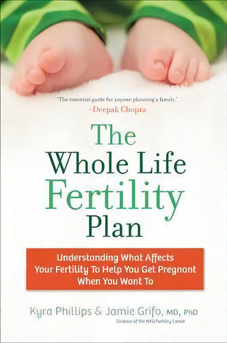 The Whole Life Fertility Plan : Understanding What Effects Your Fertility To Help You Get Pregnan..., De Kyra Maya Phillips. Editorial Harpercollins Publishers Inc, Tapa Blanda En Inglés