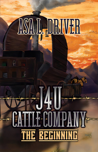 J4u Cattle Company: The Beginning, De Driver, Asa L.. Editorial Dorrance Pub Co Inc, Tapa Blanda En Inglés