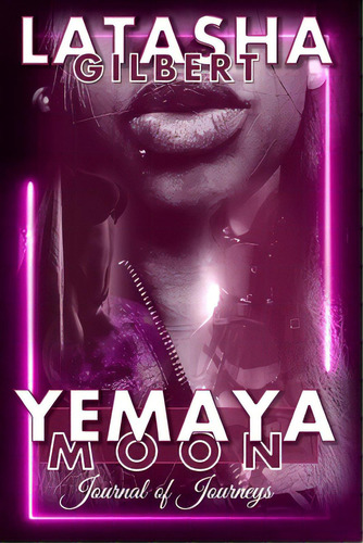 Yemaya Moon: Journal Of Journeys, De Gilbert, Latasha. Editorial Lulu Pr, Tapa Blanda En Inglés