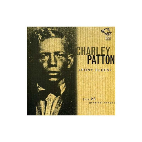 Patton Charley Pony Blues His 23 Greatest Songs Import Cd