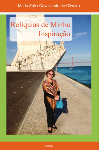 Relíquias de minha inspiração, de Oliveira, Maria Zélia Cavalcante de. Editora Cesar Mendes da Costa, capa mole em português, 2015