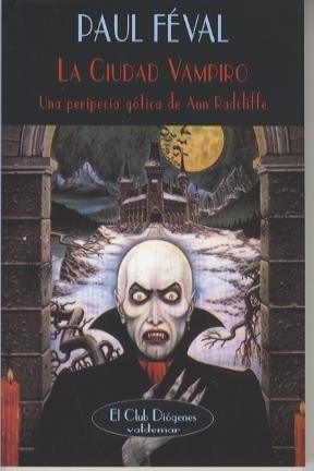 Paul Feval La Ciudad Vampiro Peripecia Gótica Ann Radcliffe