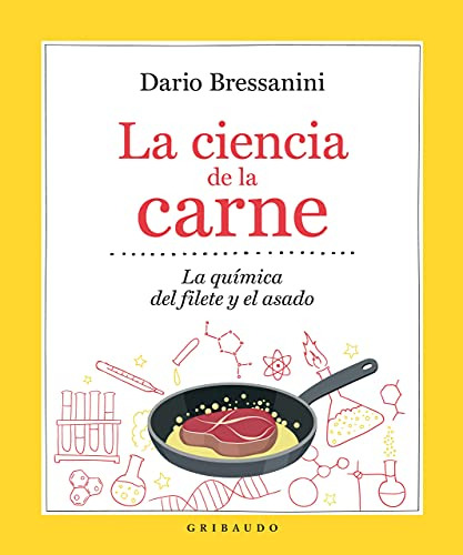 La Ciencia De La Carne: La Quimica Del Filete Y El Asado