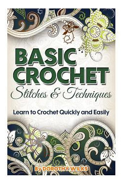 Libro Basic Crochet Stitches And Techniques : Learn To Cr...