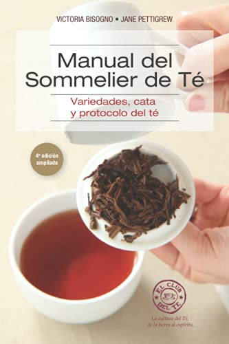 Manual Del Sommelier De Te: Variedades Cata Y Protocolo Del