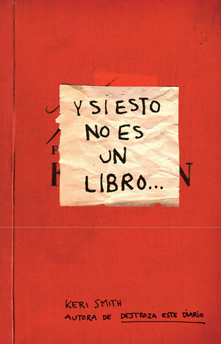 Y si esto no es un libro, de Smith, Keri. Serie Libros prácticos Editorial Paidos México, tapa blanda en español, 2017