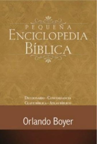 Pequeña Enciclopedia Bíblica / Orlando Boyer