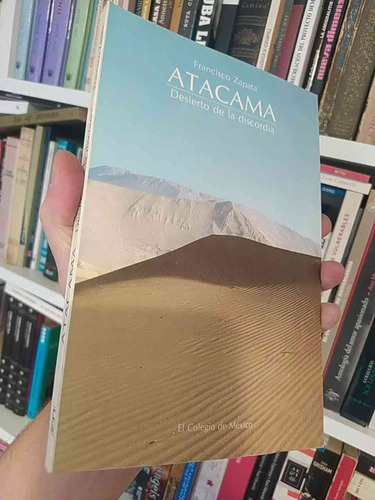 Atacama Desierto De La Discordia Francisco Zapata El Colegio