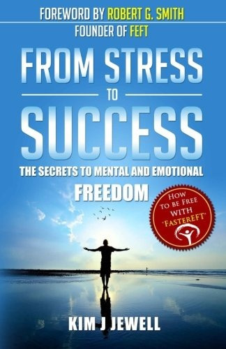 From Stress To Success The Secrets To Fast, Permanent Life C