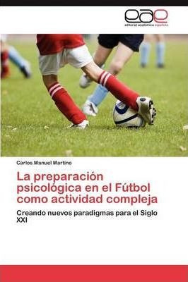 La Preparacion Psicologica En El Futbol Como Actividad Co...