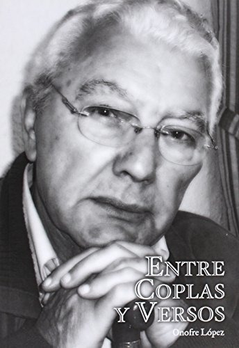 Entre Coplas Y Versos : Onofre López, De Miguel Ángel Fernández Borrero. Editorial Fundacion Cajasol, Tapa Blanda En Español, 2013