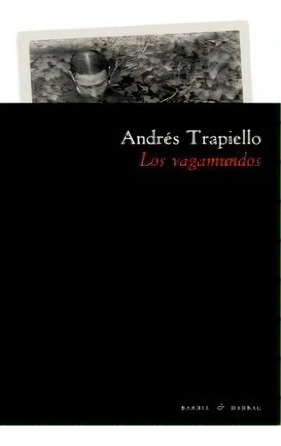 Los Vagamundos, De Andrés Trapiello. Editorial Barril & Barral Editores S.l, Tapa Blanda En Español