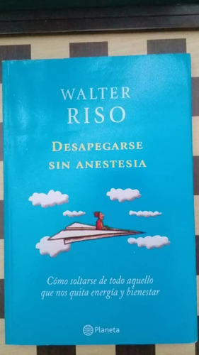 Desapegarse Sin Anestesia-walter Riso