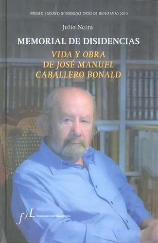 Memorial De Disidencias. Vida Y Obra De J.m. Caballero Bonald, De Neira, Julio. Editorial Fundación José Manuel Lara, Tapa Blanda En Español