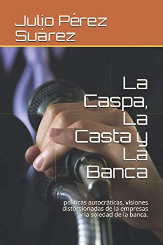 La Caspa La Casta Y La Banca: Politicas Autocraticas Visione