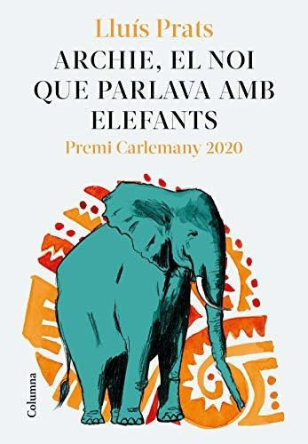 Archie, El Noi Que Parlava Amb Elefants: Premi Carlemany Per