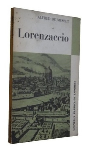 Alfred De Musset. Lorenzaccio. Nouveaux Classiques Larr&-.