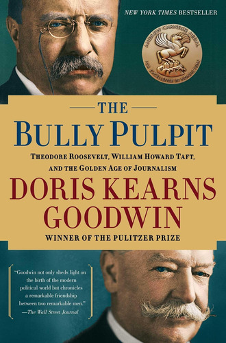 Libro: The Bully Pulpit: Theodore Roosevelt And The Golden