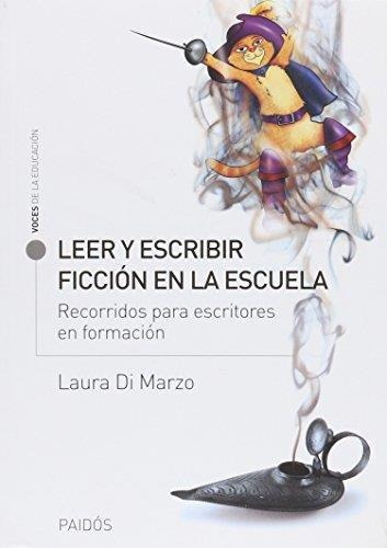 Leer Y Escribir Ficción En La Escuela, De Di Marzo, Laura. Editorial Paidós, Tapa Tapa Blanda En Español