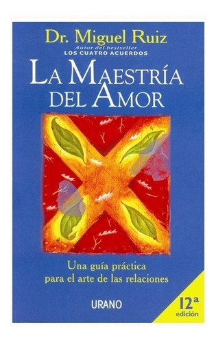 La Maestria Del Amor- Miguel Ruiz- - Libro Nuevo- Urano