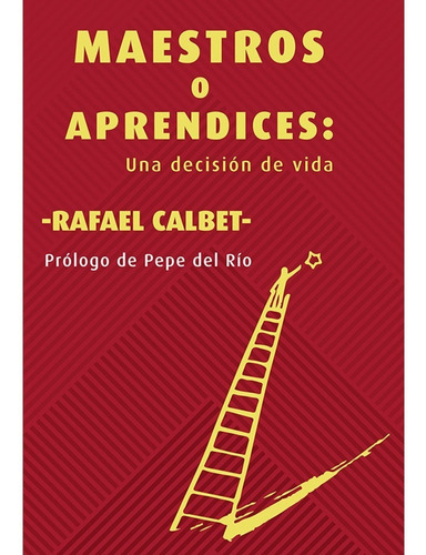 MAESTROS O APRENDICES. UNA DECISION DE VIDA, de CALBET, RAFAEL. Editorial Granica, tapa blanda en español, 2018