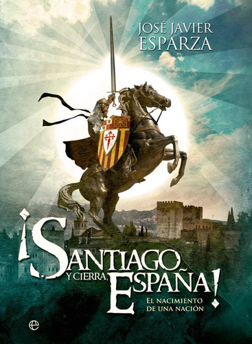 Libro: Santiago Y Cierra Espaã¿â¿a. Javier Jose, Esparza. La