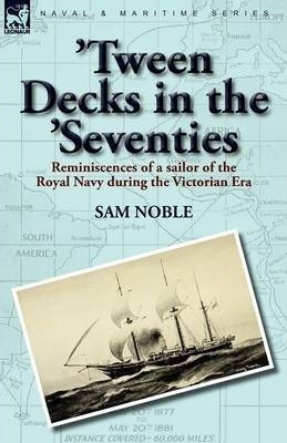 'tween Decks In The 'seventies - Sam Noble (paperback)