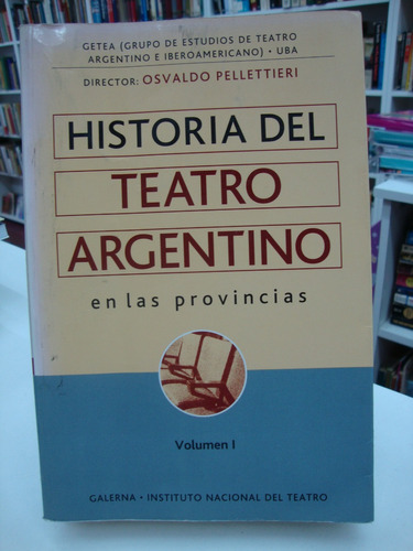 Historia Del Teatro Argentino En Las Provincias - Volumen 1