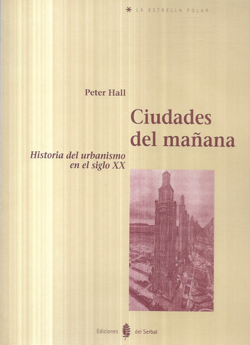 Ciudades De Mañana Historia Urbanismo Siglo X X / Peter Hall