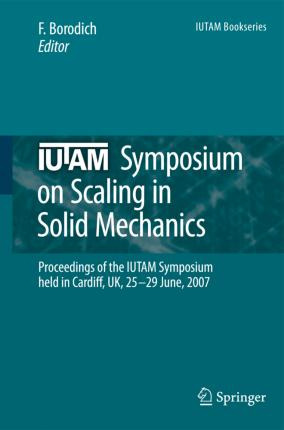 Libro Iutam Symposium On Scaling In Solid Mechanics - Feo...