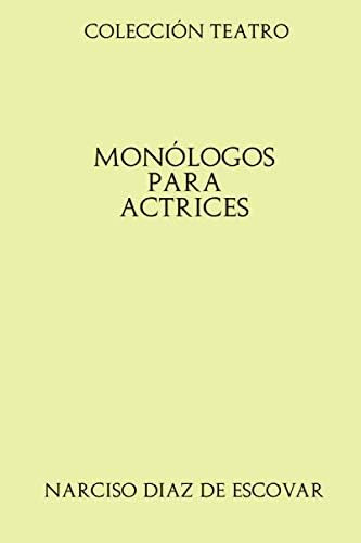 Libro: Colección Teatro. Monólogos Para Actrices (spanish Ed