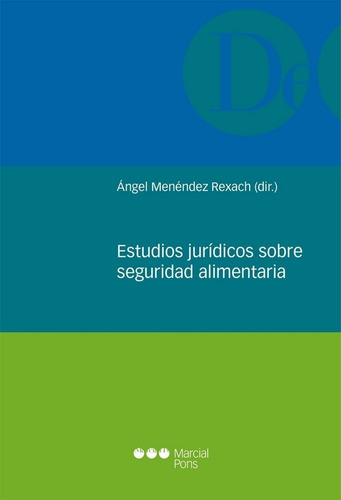 Estudios Juridicos Sobre Seguridad Alimentaria, de Menendez Rexach, Angel. Editorial MARCIAL PONS en español, 2015