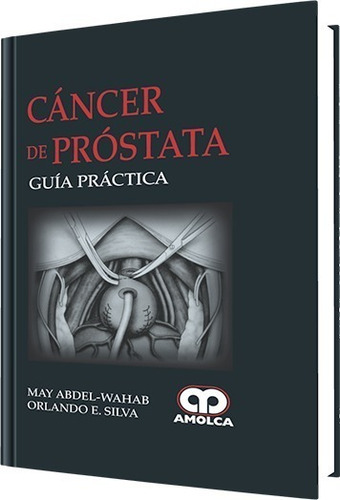 Cáncer De Próstata. Guía Práctica.