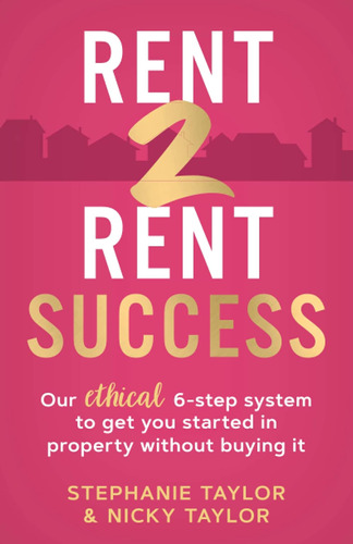 Rent 2 Rent Success: Our Ethical 6-step System To Get You St