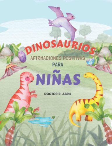 Libro: Dinosaurios: Afirmaciones Positivas Para Niñas - Apre