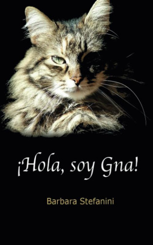 Libro: ¡hola, Soy Gna!: Diario De Una Gatita Incomprendida (