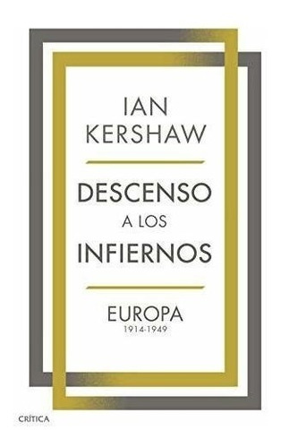 Descenso A Los Infiernos: Europa 1914-1949 (memoria Crítica)