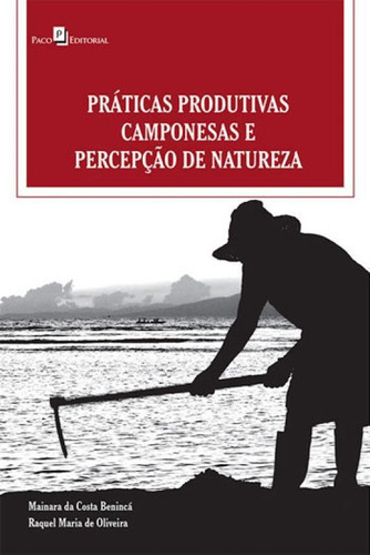 Práticas Produtivas Camponesas E Percepção De Natureza, De Oliveira, Raquel Maria De. Editora Paco Editorial, Capa Mole, Edição 1ª Edição - 2018 Em Português