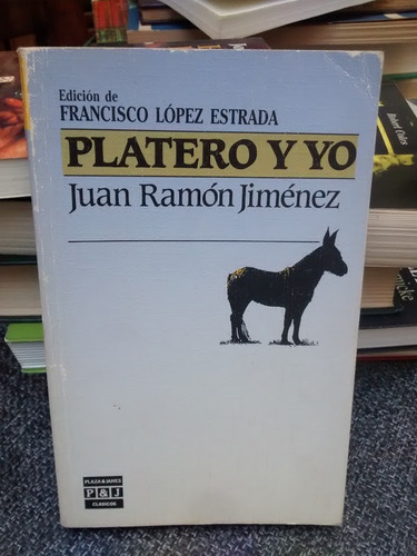 Platero Y Yo. J. R. Jiménez. Ed. López Estrada.