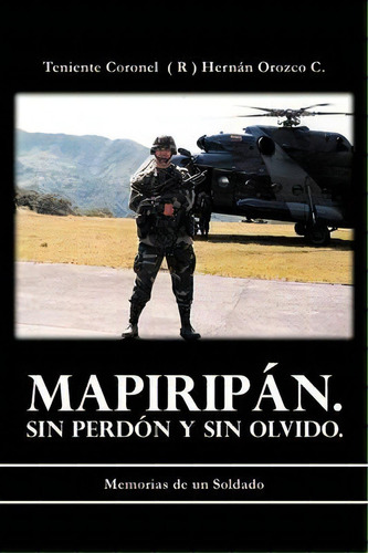 Mapirip N. Sin Perd N Y Sin Olvido., De Teniente Coronel C. Editorial Palibrio, Tapa Blanda En Español