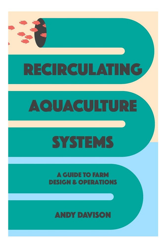 Libro: Sistemas De Recirculación De La Acuicultura: Una Guía