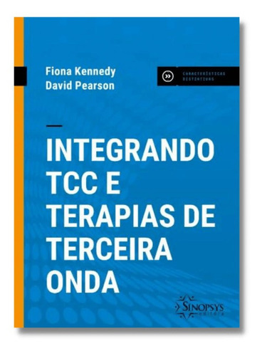 Integrando Tcc E Terapias De Terceira Onda, De Fiona Kennedy., Vol. 1. Editora Sinopsys, Capa Dura Em Português, 2023