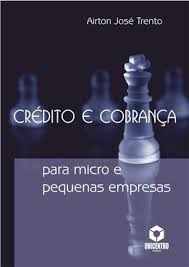 Livro Crédito E Cobrança Para Micro E Pequenas Empresas - Airton José Trento [2010]