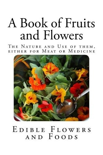 A Book Of Fruits And Flowers The Nature And Use Of Them, Eit