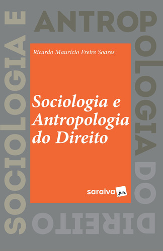 Sociologia e antropologia do direito, de Soares, Ricardo Mauricio Freire. Editora Saraiva Educação S. A., capa mole em português, 2019