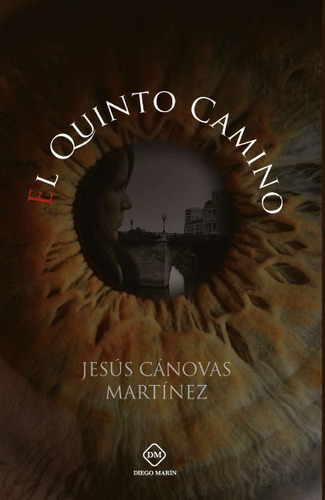 EL QUINTO CAMINO, de CANOVAS MARTINEZ, JESUS. Editorial DIEGO MARIN LIBRERO EDITOR SL, tapa blanda en español