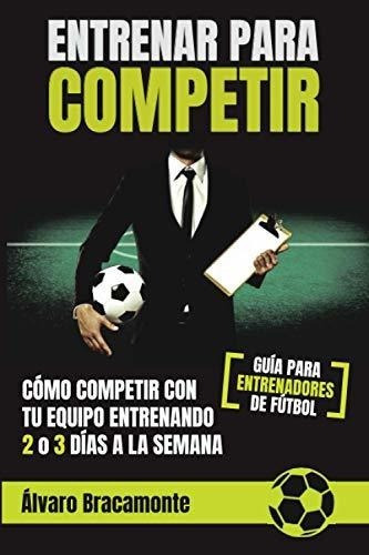 Entrenar Parapetiropetir Con Tu Equipo., de Bracamonte Martins, Álvaro. Editorial Independently Published en español