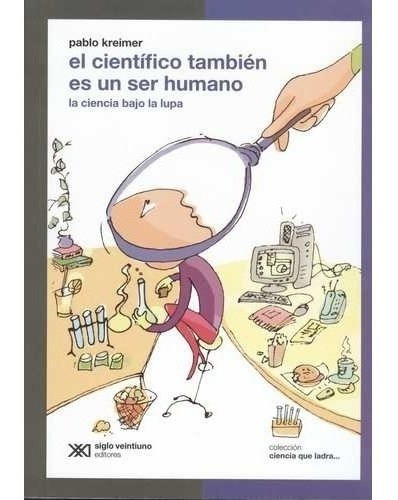 Científico También Es Un Ser Humano - Ciencia Que Ladra