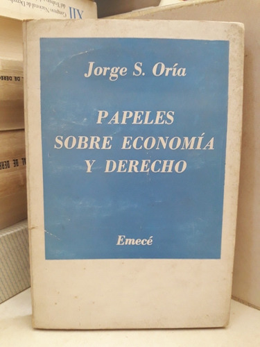 Papeles Sobre Economía Y Derecho. Jorge S. Oría (dedicado)