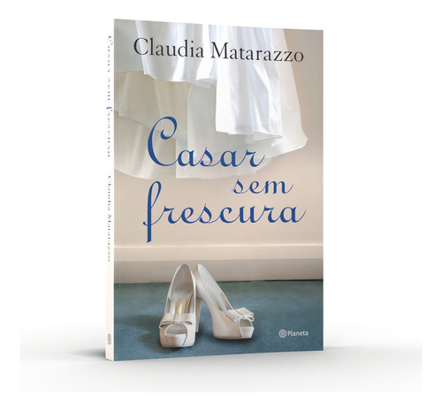 Casar sem frescura, de Matarazzo, Claudia. Editorial Editora Planeta do Brasil Ltda., capa mole em português, 2015